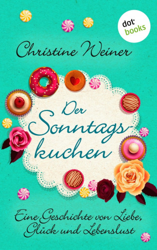 Christine Weiner: Der Sonntagskuchen