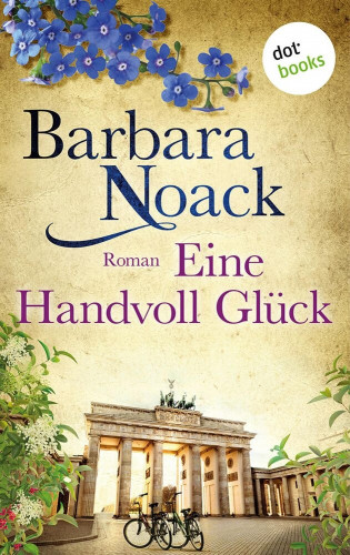 Barbara Noack: Eine Handvoll Glück: Schwestern der Hoffnung - Band 1