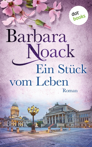 Barbara Noack: Ein Stück vom Leben: Schwestern der Hoffnung - Band 2
