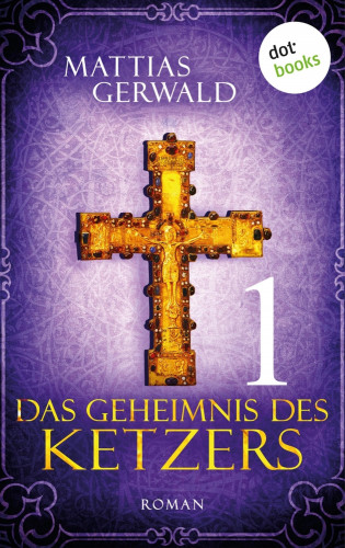 Mattias Gerwald: Das Geheimnis des Ketzers - Teil 1