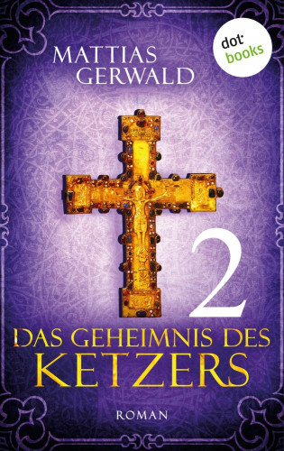 Mattias Gerwald: Das Geheimnis des Ketzers - Teil 2