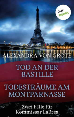 Alexandra von Grote: Todesträume am Montparnasse & Tod an der Bastille