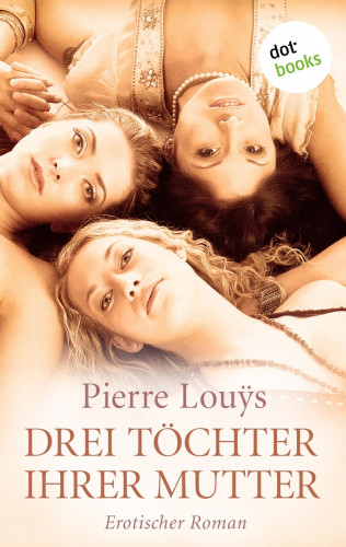 Pierre Louÿs: Drei Töchter ihrer Mutter