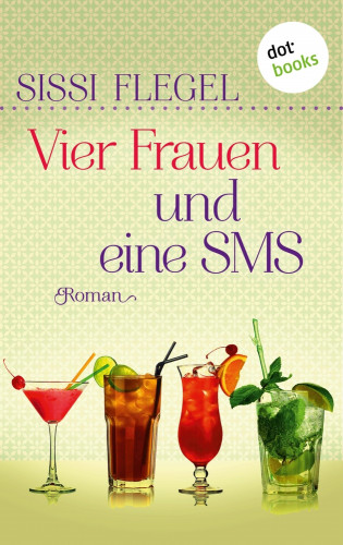 Sissi Flegel: Vier Frauen und eine SMS