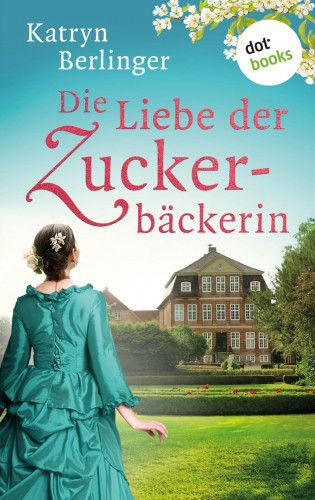 Katryn Berlinger: Die Liebe der Zuckerbäckerin