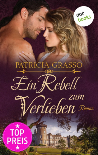 Patricia Grasso: Ein Rebell zum Verlieben - Devereux-MacArthur-Reihe: Band 2