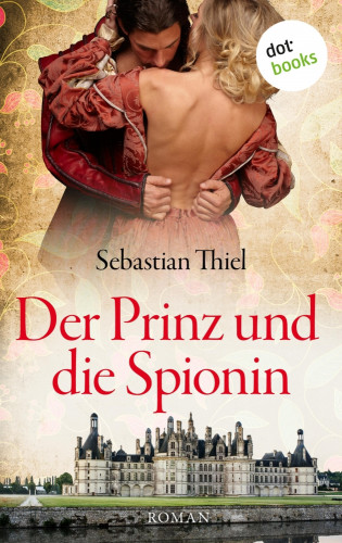Sebastian Thiel: Der Prinz und die Spionin