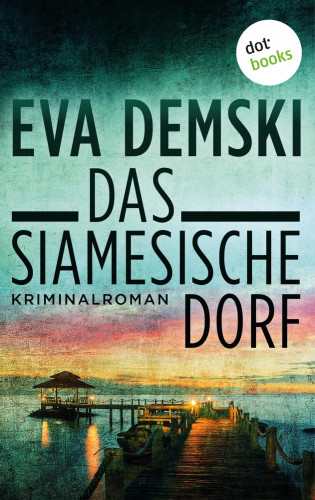 Eva Demski: Das siamesische Dorf