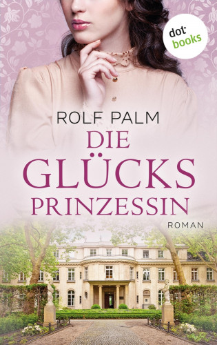 Rolf Palm: Die Glücksprinzessin - Ich schenk dir Monte Carlo