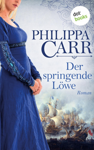 Philippa Carr: Der springende Löwe: Die Töchter Englands - Band 2