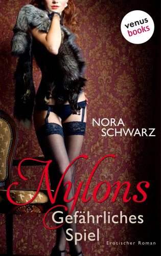 Nora Schwarz: Nylons - Band 3: Gefährliches Spiel