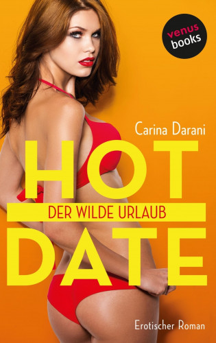 Carina Darani: HOT DATE: Der wilde Urlaub