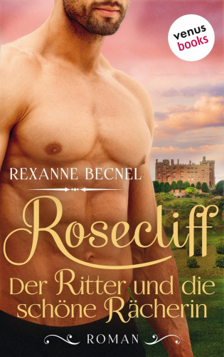 Rexanne Becnel: Rosecliff - Band 2: Der Ritter und die schöne Rächerin