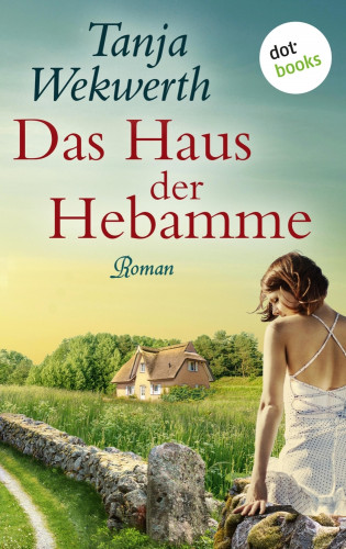 Tanja Wekwerth: Das Haus der Hebamme