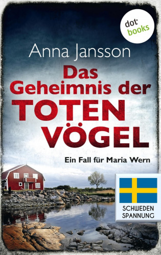 Anna Jansson: Das Geheimnis der toten Vögel: Ein Fall für Maria Wern - Band 5