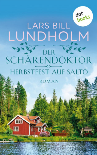 Lars Bill Lundholm: Der Schärendoktor - Herbstfest auf Saltö