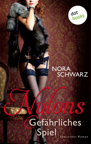 Nora Schwarz: Nylons - Band 3: Gefährliches Spiel