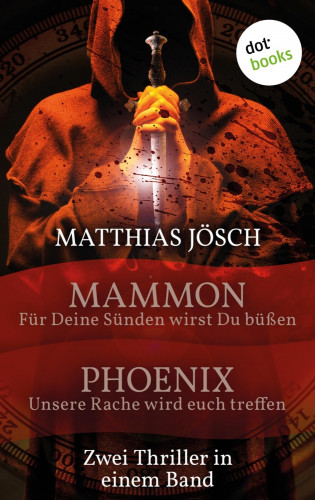 Matthias Jösch: Mammon - Für deine Sünden sollst du büßen & Phoenix - Unsere Rache wird euch treffen