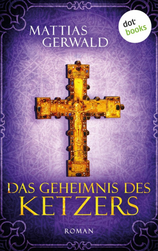 Mattias Gerwald: Das Geheimnis des Ketzers