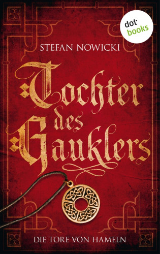Stefan Nowicki: Tochter des Gauklers - Erster Roman: Die Tore von Hameln