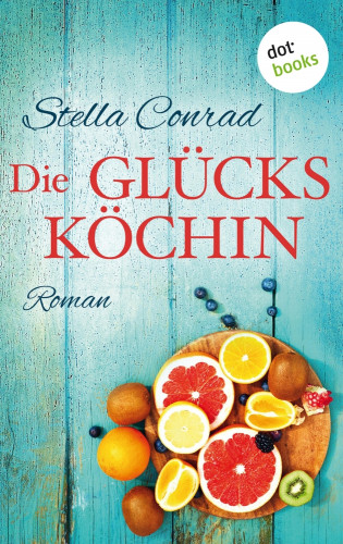 Stella Conrad: Die Glücksköchin