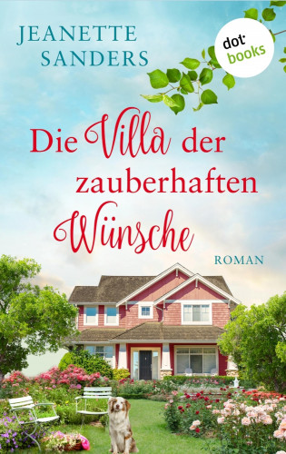 Jeanette Sanders: Die Villa der zauberhaften Wünsche