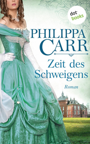 Philippa Carr: Zeit des Schweigens: Die Töchter Englands - Band 17