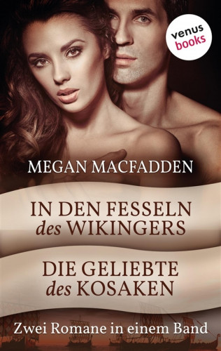 Megan MacFadden: In den Fesseln des Wikingers & Die Geliebte des Kosaken