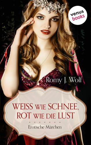 Romy J. Wolf: Weiß wie Schnee, Rot wie die Lust