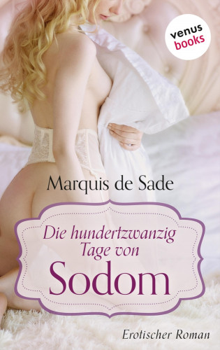 Marquis de Sade: Die hundertzwanzig Tage von Sodom