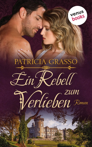 Patricia Grasso: Ein Rebell zum Verlieben - Devereux-MacArthur-Reihe: Band 2
