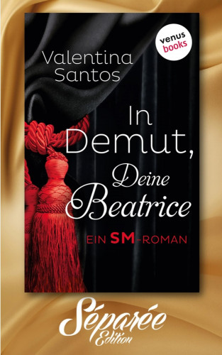 Valentina Santos: In Demut, Deine Beatrice - Séparée-Edition: Band 9