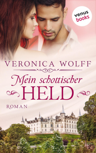 Veronica Wolff: Mein schottischer Held - Die Highlander-Lords: Zweiter Roman