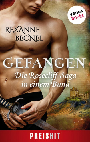 Rexanne Becnel: Gefangen - Die Rosecliff-Saga in einem Band