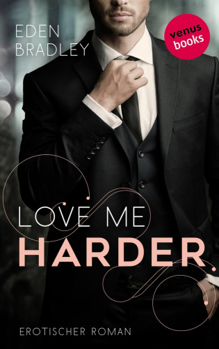 Eden Bradley: Love me harder: Ein Dark-Pleasure-Roman - Band 1