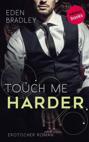 Eden Bradley: Touch me harder: Ein Dark-Pleasure-Roman - Band 4