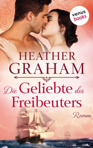 Heather Graham: Die Geliebte des Freibeuters: Die Cameron-Saga Band 2