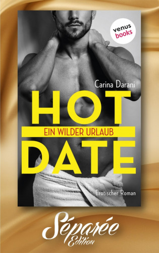 Carina Darani: HOT DATE: Ein wilder Urlaub - Séparée-Edition: Band 15
