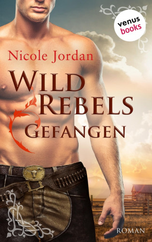 Nicole Jordan: Wild Rebels - Gefangen: Die Rocky-Mountain-Reihe Band 1