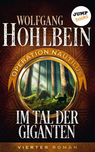 Wolfgang Hohlbein: Im Tal der Giganten: Operation Nautilus - Vierter Roman