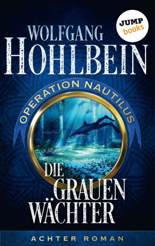 Wolfgang Hohlbein: Die grauen Wächter: Operation Nautilus - Achter Roman