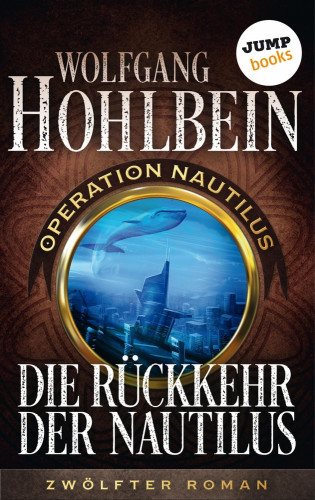 Wolfgang Hohlbein: Die Rückkehr der Nautilus: Operation Nautilus – Zwölfter Roman