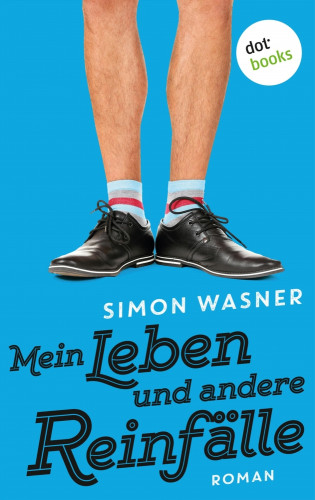 Simon Wasner: Mein Leben und andere Reinfälle