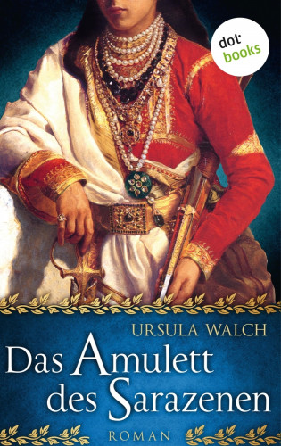 Ursula Walch: Das Amulett des Sarazenen: Die große Sarazenen-Saga - Band 2
