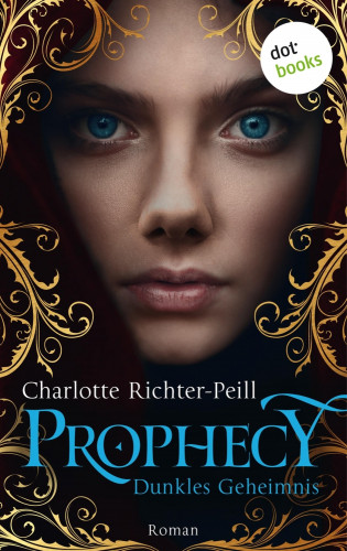 Charlotte Richter-Peill: Prophecy - Dunkles Geheimnis