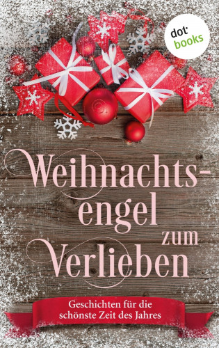 Kirsten Rick, Silke Schütze, Gabriella Engelmann, Tina Grube, Steffi von Wolff, Lola Lindberg: Weihnachtsengel zum Verlieben