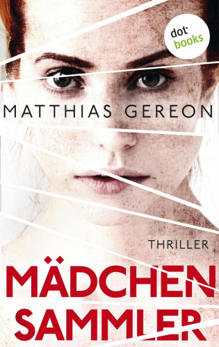 Matthias Gereon: Mädchensammler: Bergmann und Klein ermitteln – Der zweite Fall