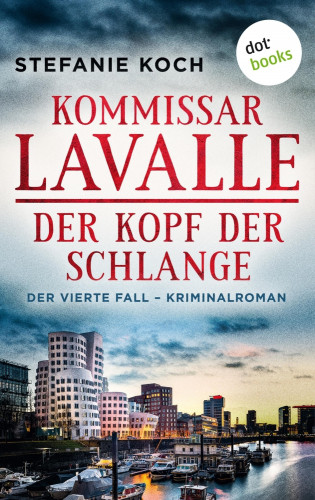 Stefanie Koch: Kommissar Lavalle - Der vierte Fall: Der Kopf der Schlange