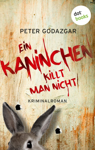 Peter Godazgar: Ein Kaninchen killt man nicht: Ein Fall für Markus Waldo - Band 3