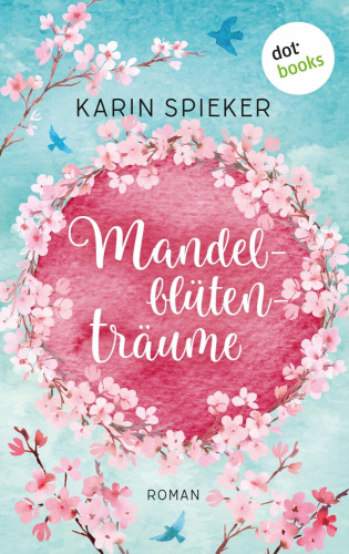 Karin Spieker: Mandelblütenträume